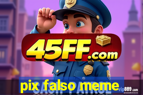 pix falso meme